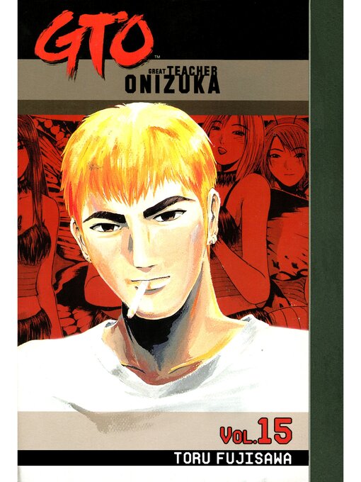 Title details for GTO: Great Teacher Onizuka, Volume 15 by Toru Fujisawa - Available